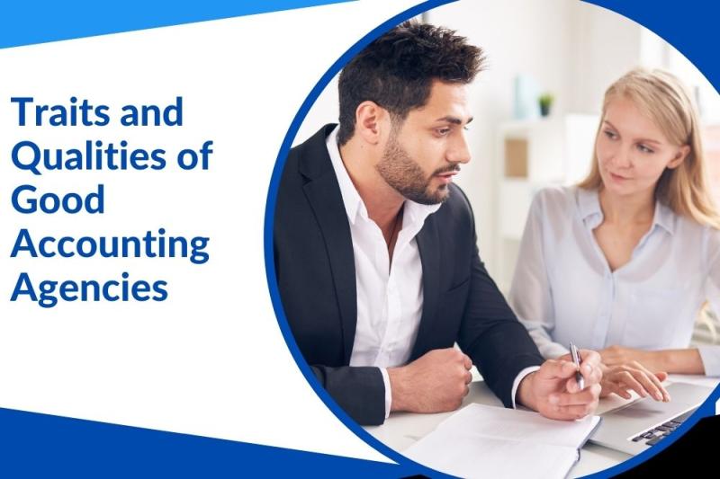 Traits and Qualities of Good Accounting Agencies