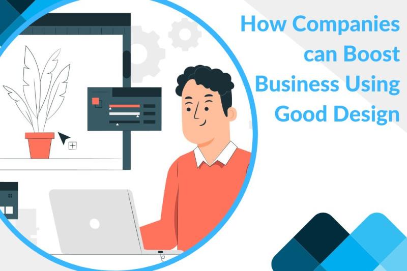 How COmpanies can Boost Business Using Good Design